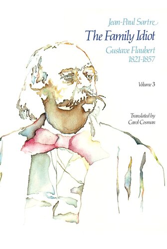 The Family Idiot: Gustave Flaubert, 1821-1857, Volume 3