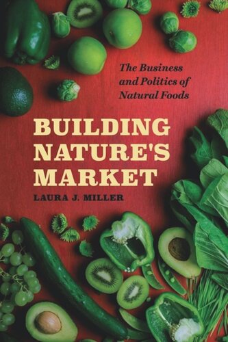 Building Nature's Market: The Business and Politics of Natural Foods