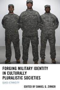 Forging Military Identity in Culturally Pluralistic Societies: Quasi-Ethnicity