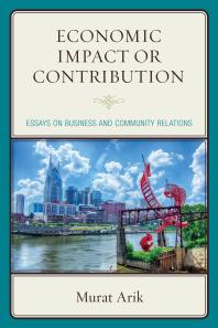 Economic Impact or Contribution : Essays on Business and Community Relations