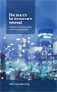 The Search for Democratic Renewal : The Politics of Consultation in Britain and Australia