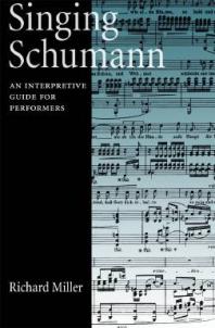 Singing Schumann : An Interpretive Guide for Performers