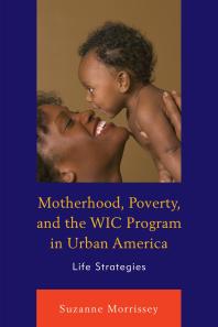 Motherhood, Poverty, and the WIC Program in Urban America : Life Strategies