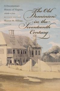 The Old Dominion in the Seventeenth Century : A Documentary History of Virginia, 1606-1700