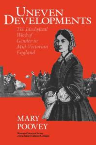 Uneven Developments : The Ideological Work of Gender in Mid-Victorian England