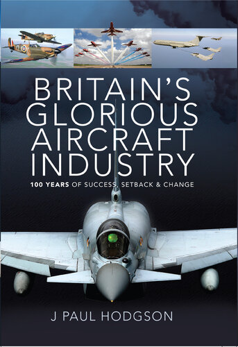 Britain's Glorious Aircraft Industry: 100 Years of Success, Setback & Change