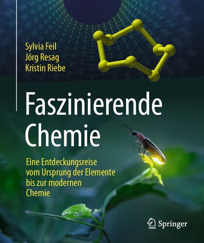 Faszinierende Chemie: Eine Entdeckungsreise vom Ursprung der Elemente bis zur modernen Chemie