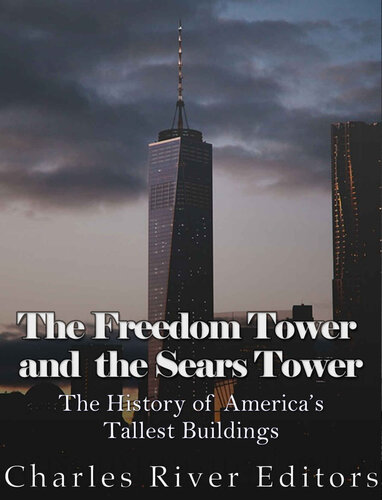 The Freedom Tower and the Sears Tower: The History of America’s Tallest Buildings