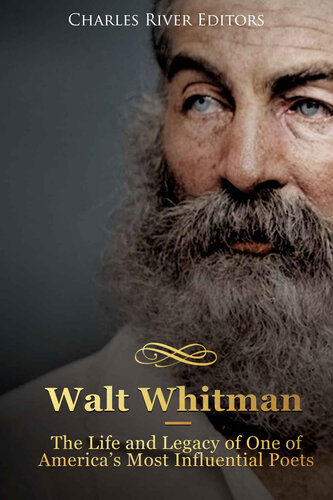 Walt Whitman: The Life and Legacy of One of America’s Most Influential Poets