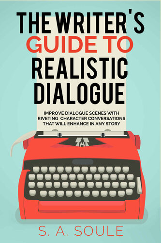 The Writers Guide to Realistic Dialogue: Updated 2nd Edition (Fiction Writing Tools Book 4)