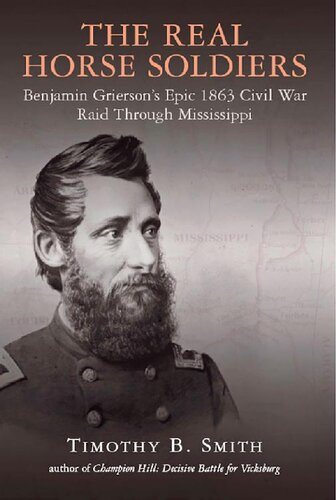 The Real Horse Soldiers: Benjamin Grierson’s Epic 1863 Civil War Raid Through Mississippi