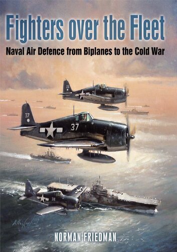 Fighters Over the Fleet: Naval Air Defence from Biplanes to