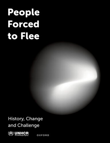 People Forced to Flee: History, Change and Challenge (State of the World's Refugees)