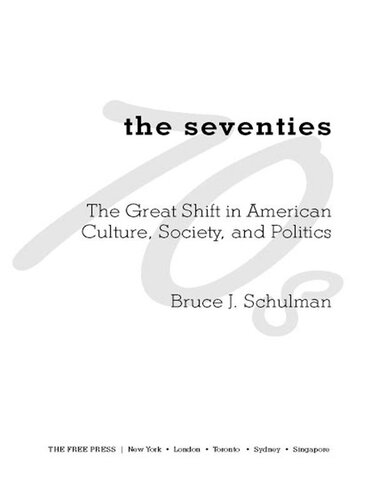 The Seventies: The Great Shift in American culture, Society, and Politics