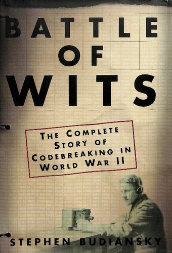 Battle Of Wits: The Complete Story of Codebreaking in World War II