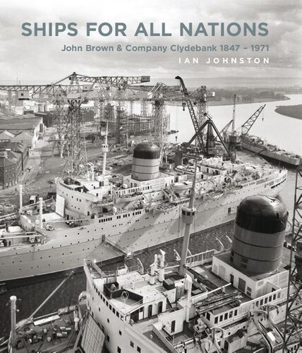 Ships for All Nations: John Brown & Company Clydebank, 1847–1971