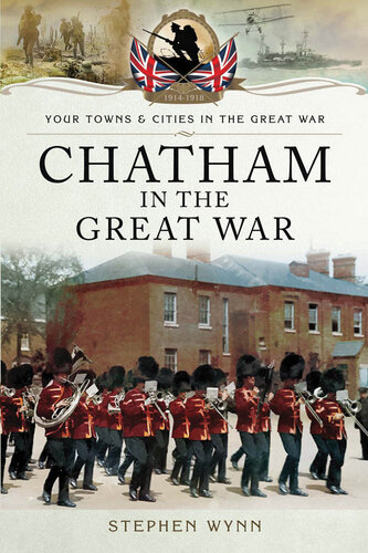 Chatham in the Great War (Your Towns & Cities in the Great War)