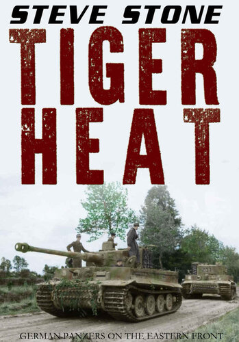 Tiger Heat: Panzerkampfwagen VI Tiger tank (World War Two)