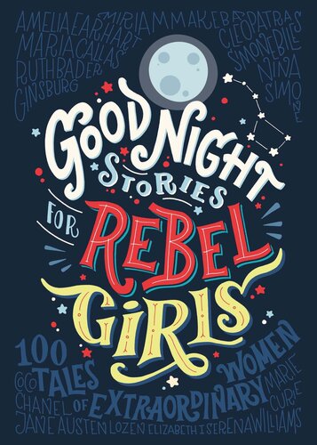 Good Night Stories for Rebel Girls: 100 tales of extraordinary women