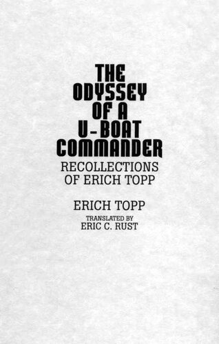 The odyssey of a U-boat commander: Recollections of Erich Topp