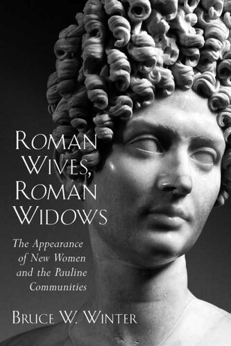 Roman Wives, Roman Widows: The Appearance of New Women and the Pauline Communities