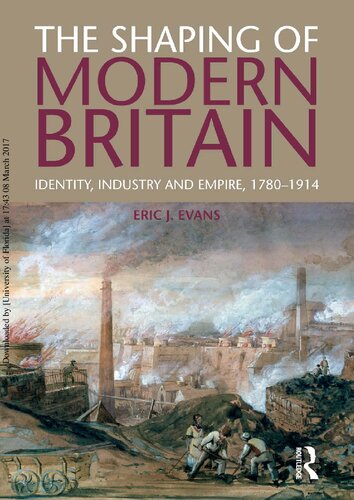 The Shaping of Modern Britain: Identity, Industry and Empire 1780 - 1914