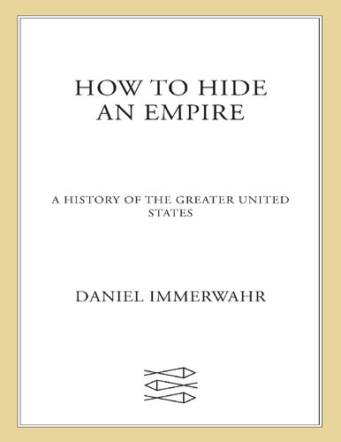 How to Hide an Empire: A History of the Greater United States