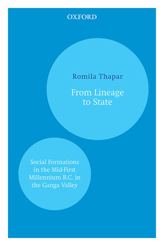 From Lineage to State: Social Formations in the Mid-First Millennium B.C. in the Ganga Valley