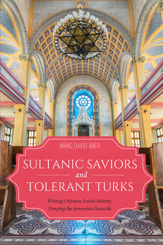 Sultanic Saviors and Tolerant Turks: Writing Ottoman Jewish History, Denying the Armenian Genocide