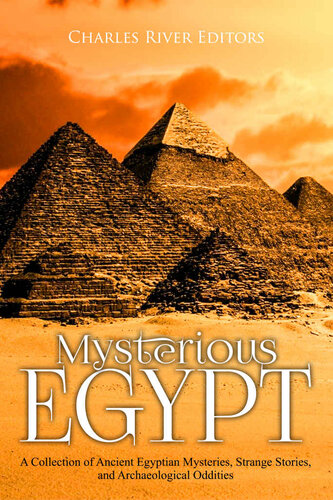 Mysterious Egypt: A Collection of Ancient Egyptian Mysteries, Strange Stories, and Archaeological Oddities