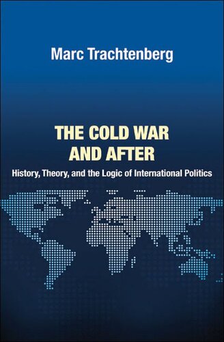 The Cold War and After: History, Theory, and the Logic of International Politics (Princeton Studies in International History and Politics, 138)