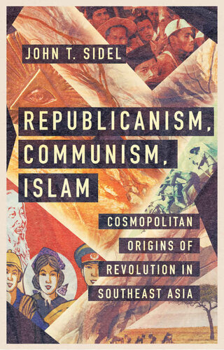 Republicanism, Communism, Islam: Cosmopolitan Origins of Revolution in Southeast Asia