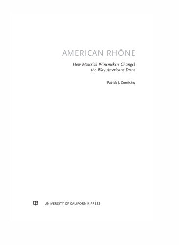 American Rhone: How Maverick Winemakers Changed the Way Americans Drink