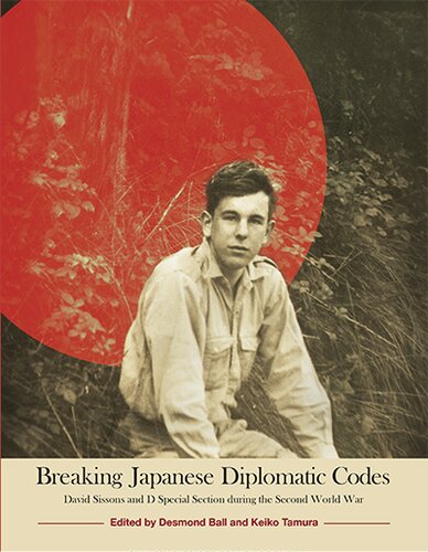 Breaking Japanese Diplomatic Codes: David Sissons and D Special Section during the Second World War (Asian Studies Series)