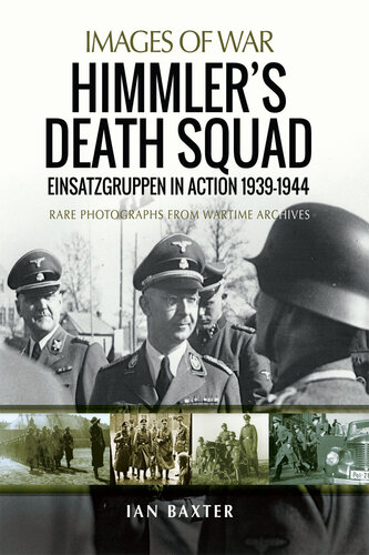 Himmler's Death Squad: Einsatzgruppen in Action, 1939–1944