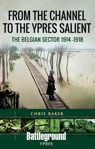 From the Channel to the Ypres Salient: The Belgian Sector 1914 -1918 (Battleground Books: WWI)