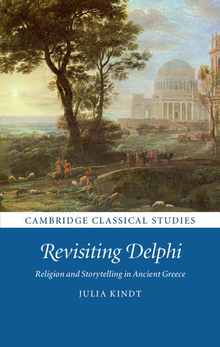 Revisiting Delphi: Religion and Storytelling in Ancient Greece (Cambridge Classical Studies)