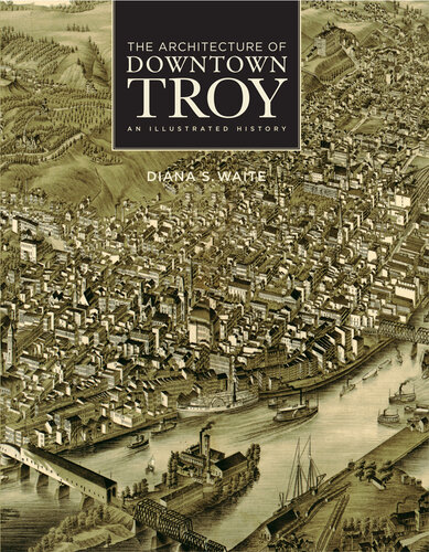 The Architecture of Downtown Troy: An Illustrated History