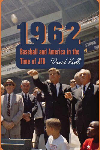 1962: Baseball and America in the Time of JFK