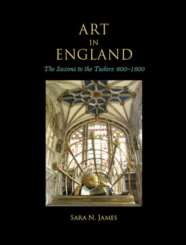 Art in England: The Saxons to the Tudors, 600-1600