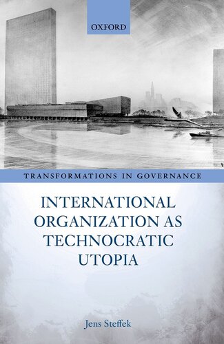 International Organization as Technocratic Utopia (Transformations in Governance)