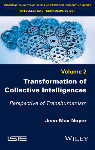 Transformation of Collective Intelligences: Perspective of Transhumanism (Information Systems, Web and Pervasive Computing: Intellectual Technologies, 2)