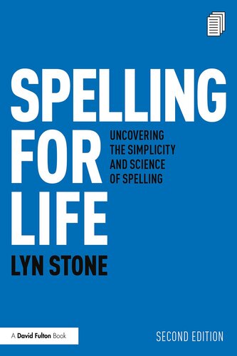 Spelling for Life: Uncovering the Simplicity and Science of Spelling