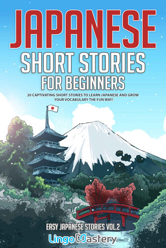 Japanese Short Stories for Beginners: 20 Captivating Short Stories to Learn Japanese & Grow Your Vocabulary the Fun Way! (Easy Japanese Stories)