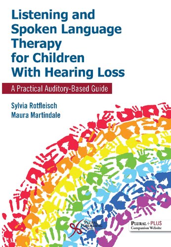 Listening and Spoken Language Therapy for Children With Hearing Loss: A Practical Auditory-Based Guide, First Edition