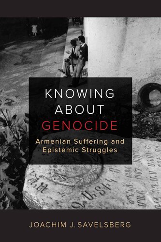 Knowing about Genocide: Armenian Suffering and Epistemic Struggles