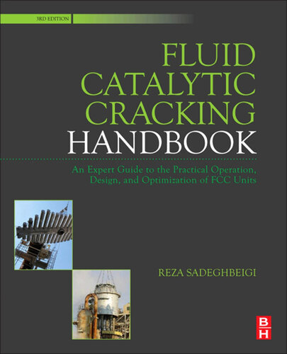 Fluid Catalytic Cracking Handbook: An Expert Guide to the Practical Operation, Design, and Optimization of FCC Units