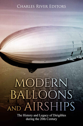 Modern Balloons and Airships: The History and Legacy of Dirigibles during the 20th Century