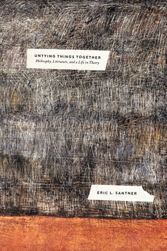 Untying Things Together: Philosophy, Literature, and a Life in Theory