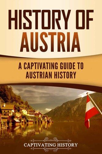 History of Austria: A Captivating Guide to Austrian History (European Countries)